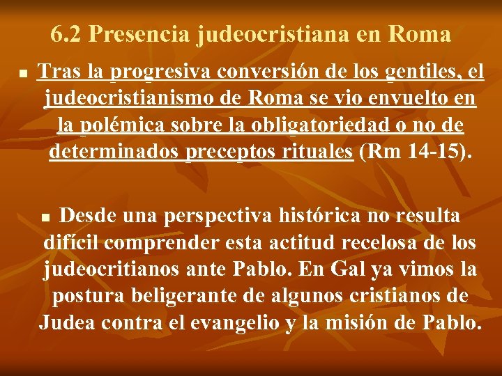 6. 2 Presencia judeocristiana en Roma n Tras la progresiva conversión de los gentiles,