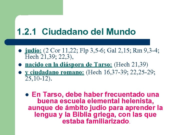 1. 2. 1 Ciudadano del Mundo l l l judío: (2 Cor 11, 22;