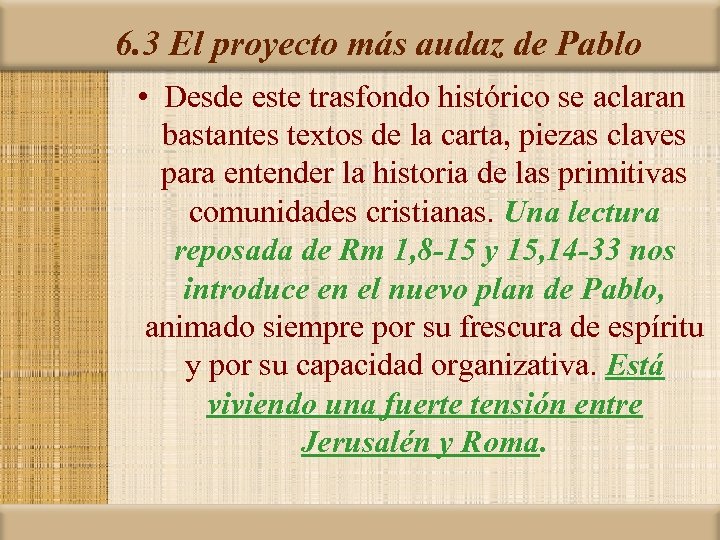 6. 3 El proyecto más audaz de Pablo • Desde este trasfondo histórico se