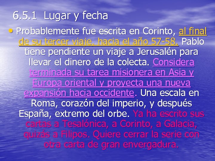 6. 5. 1 Lugar y fecha • Probablemente fue escrita en Corinto, al final