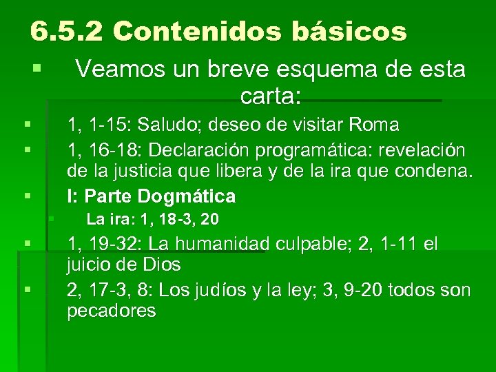6. 5. 2 Contenidos básicos § Veamos un breve esquema de esta carta: §