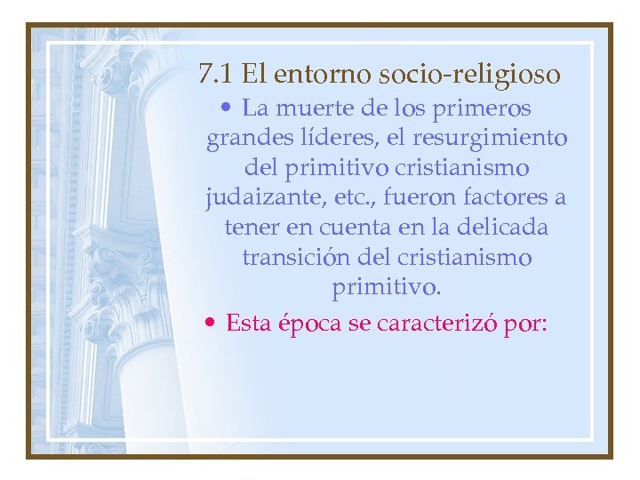 7. 1 El entorno socio-religioso • La muerte de los primeros grandes líderes, el
