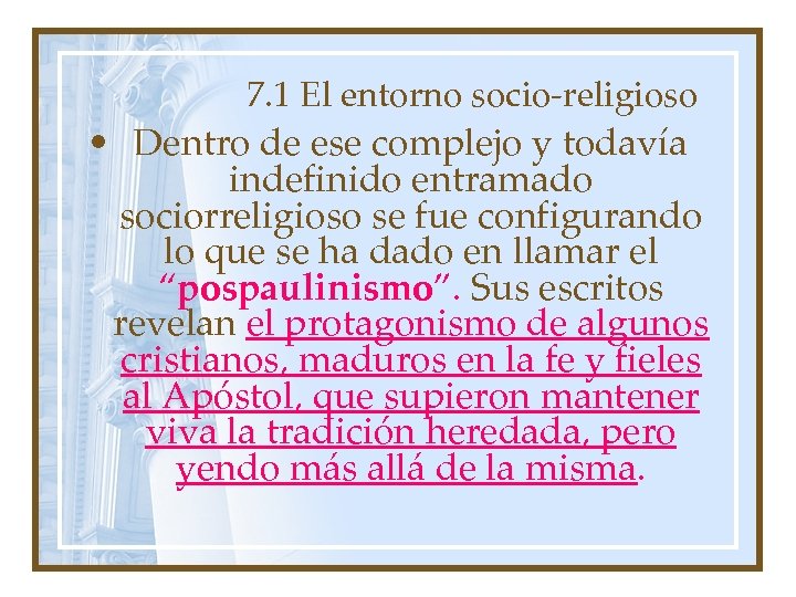 7. 1 El entorno socio-religioso • Dentro de ese complejo y todavía indefinido entramado