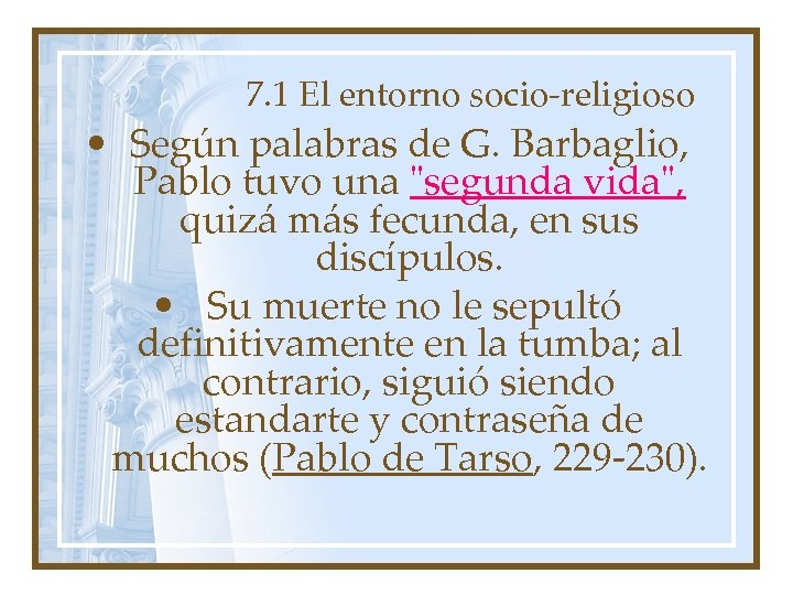 7. 1 El entorno socio-religioso • Según palabras de G. Barbaglio, Pablo tuvo una