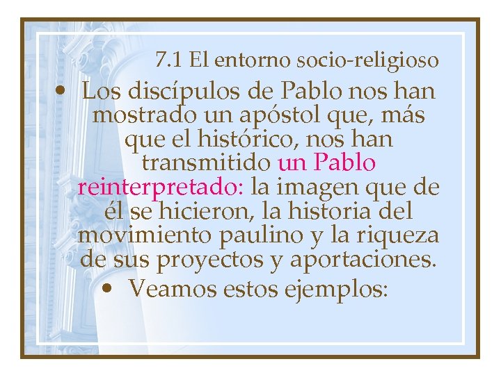 7. 1 El entorno socio-religioso • Los discípulos de Pablo nos han mostrado un