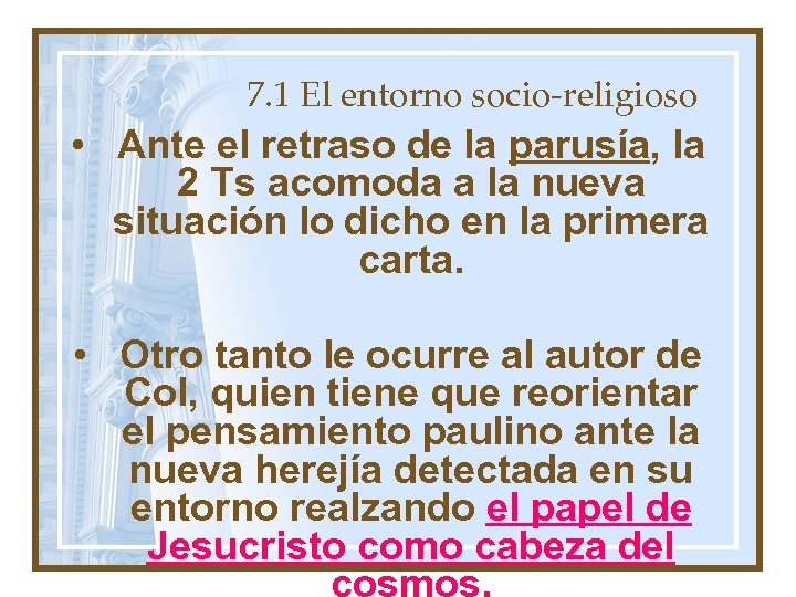 7. 1 El entorno socio-religioso • Ante el retraso de la parusía, la 2