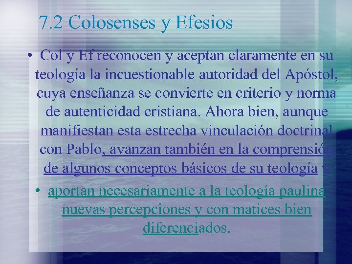 7. 2 Colosenses y Efesios • Col y Ef reconocen y aceptan claramente en