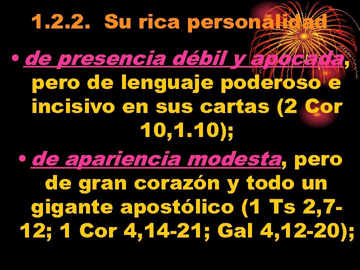 1. 2. 2. Su rica personalidad • de presencia débil y apocada, pero de