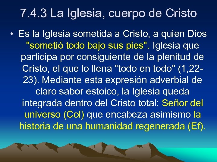 7. 4. 3 La Iglesia, cuerpo de Cristo • Es la Iglesia sometida a