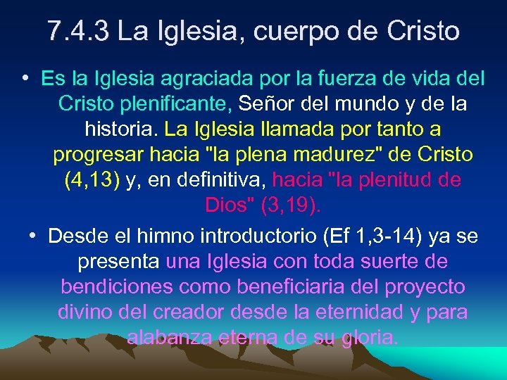 7. 4. 3 La Iglesia, cuerpo de Cristo • Es la Iglesia agraciada por