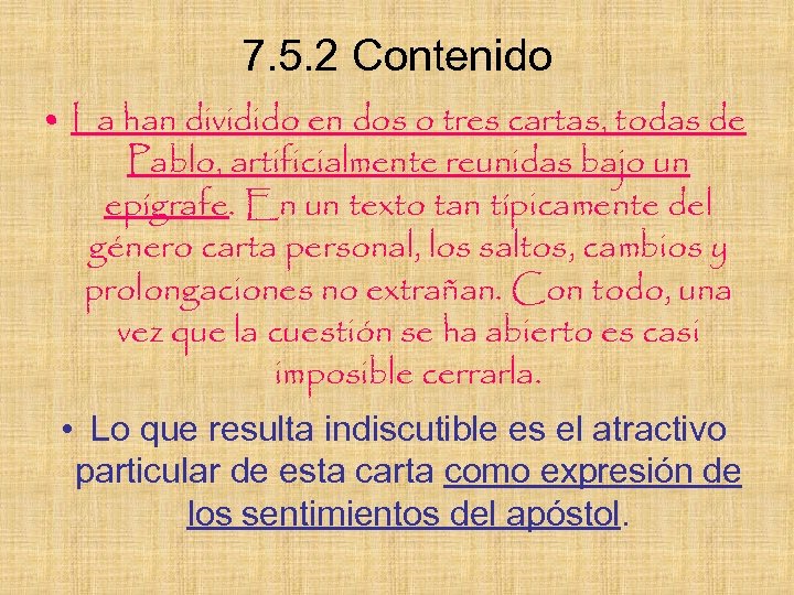 7. 5. 2 Contenido • La han dividido en dos o tres cartas, todas