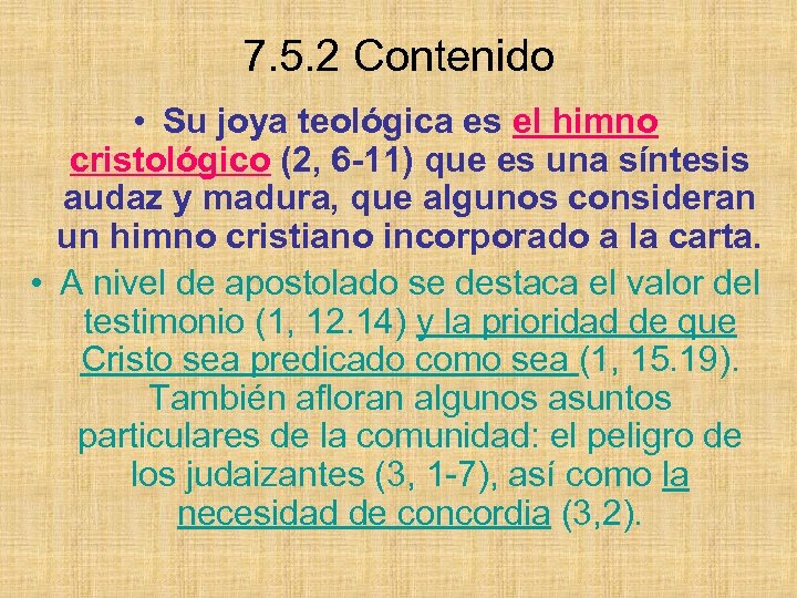 7. 5. 2 Contenido • Su joya teológica es el himno cristológico (2, 6