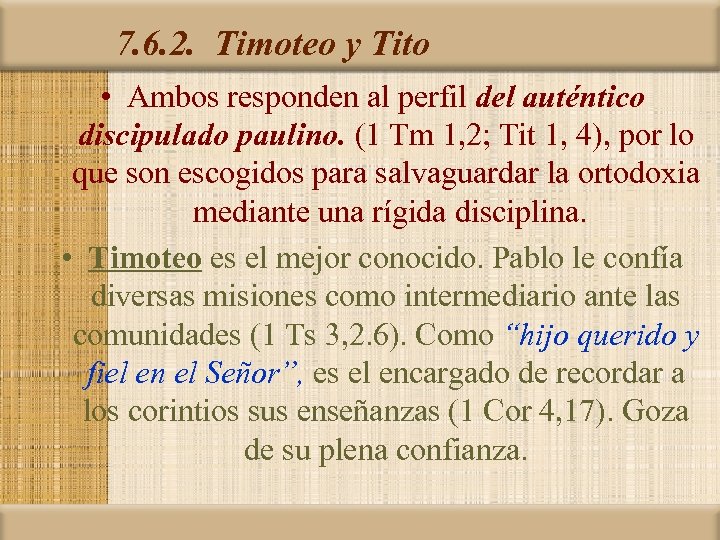 7. 6. 2. Timoteo y Tito • Ambos responden al perfil del auténtico discipulado