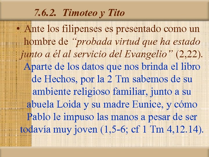 7. 6. 2. Timoteo y Tito • Ante los filipenses es presentado como un