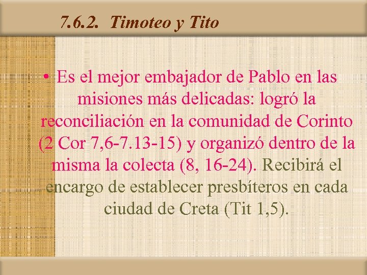 7. 6. 2. Timoteo y Tito • Es el mejor embajador de Pablo en