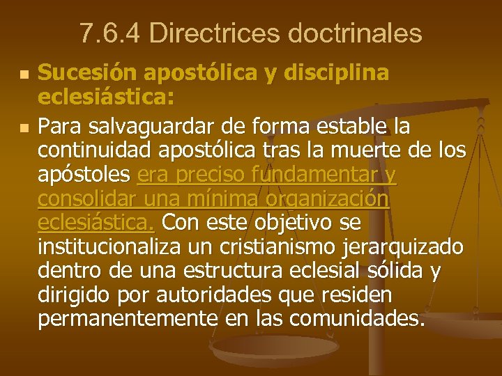 7. 6. 4 Directrices doctrinales n n Sucesión apostólica y disciplina eclesiástica: Para salvaguardar