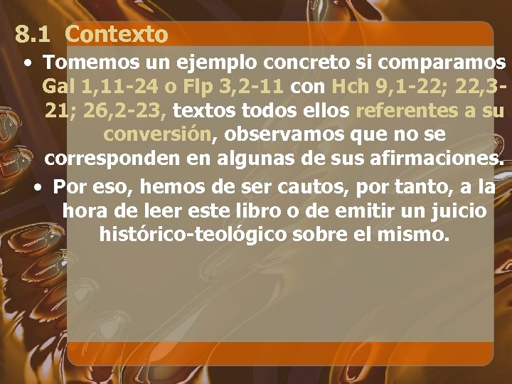 8. 1 Contexto • Tomemos un ejemplo concreto si comparamos Gal 1, 11 -24