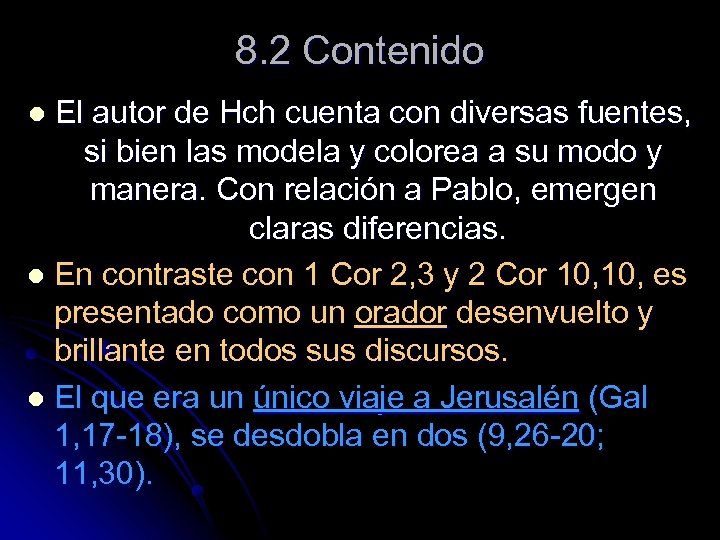 8. 2 Contenido El autor de Hch cuenta con diversas fuentes, si bien las