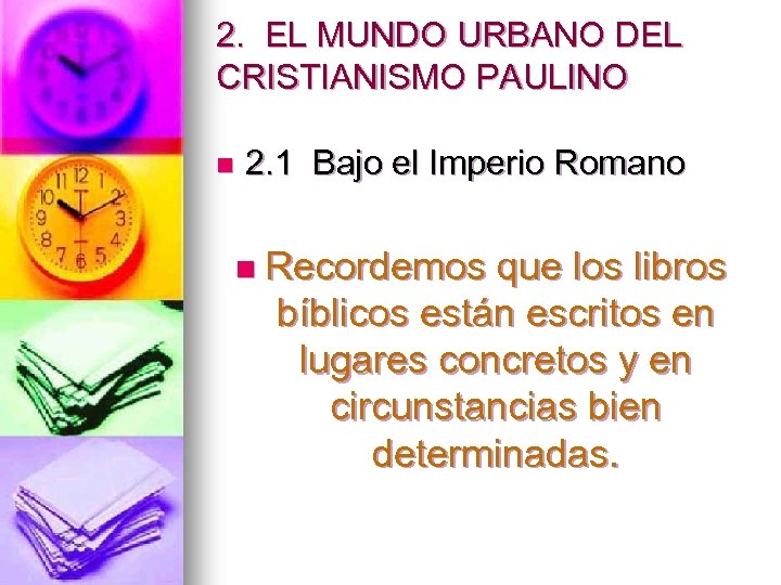 2. EL MUNDO URBANO DEL CRISTIANISMO PAULINO n 2. 1 Bajo el Imperio Romano