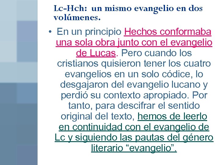 Lc-Hch: un mismo evangelio en dos volúmenes. • En un principio Hechos conformaba una