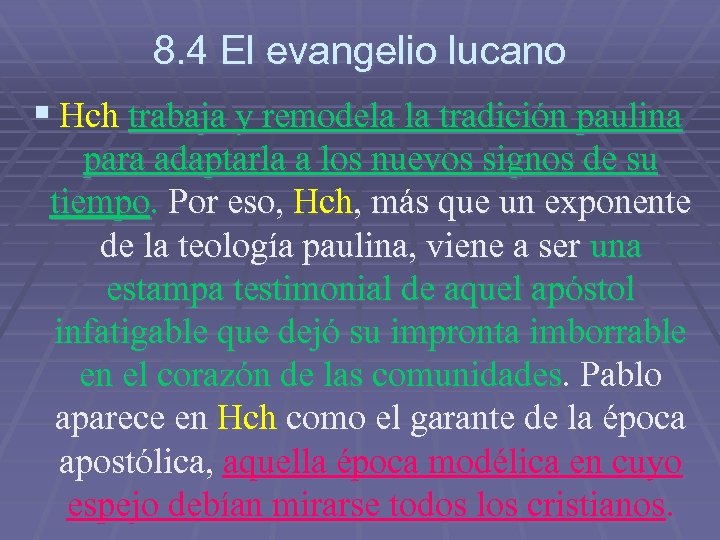 8. 4 El evangelio lucano § Hch trabaja y remodela la tradición paulina para