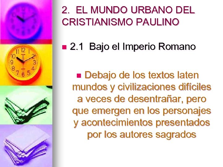 2. EL MUNDO URBANO DEL CRISTIANISMO PAULINO n 2. 1 Bajo el Imperio Romano