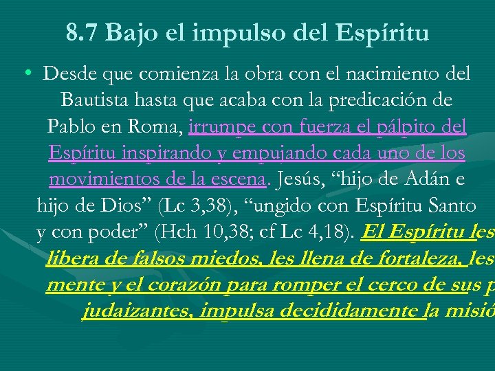 8. 7 Bajo el impulso del Espíritu • Desde que comienza la obra con