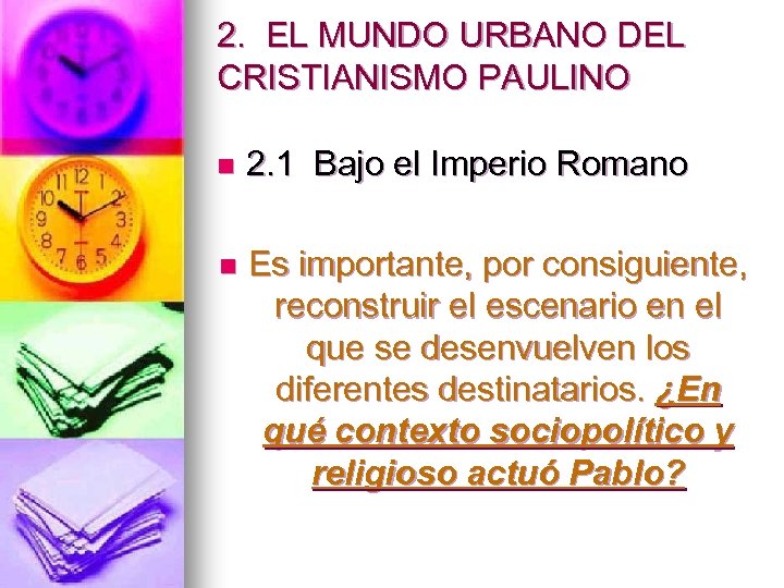 2. EL MUNDO URBANO DEL CRISTIANISMO PAULINO n 2. 1 Bajo el Imperio Romano