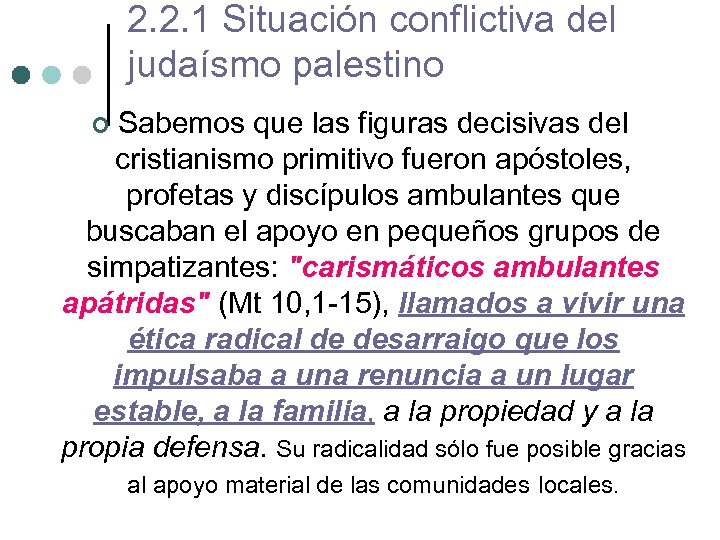 2. 2. 1 Situación conflictiva del judaísmo palestino Sabemos que las figuras decisivas del