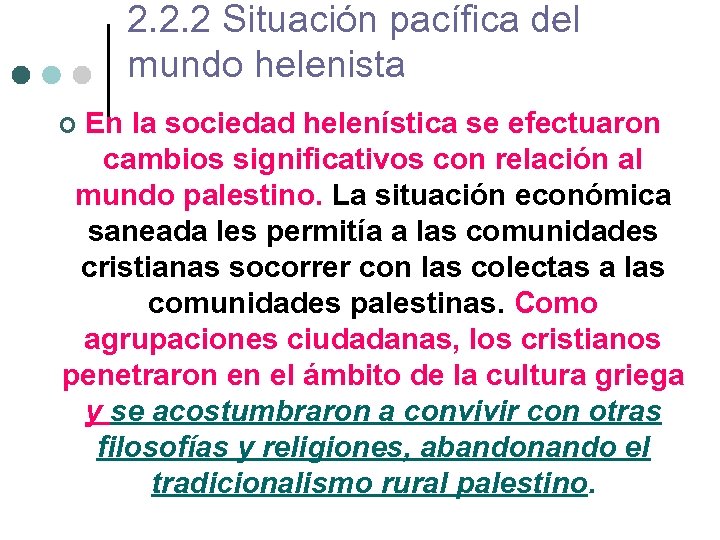 2. 2. 2 Situación pacífica del mundo helenista En la sociedad helenística se efectuaron