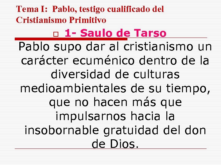 Tema I: Pablo, testigo cualificado del Cristianismo Primitivo o 1 - Saulo de Tarso