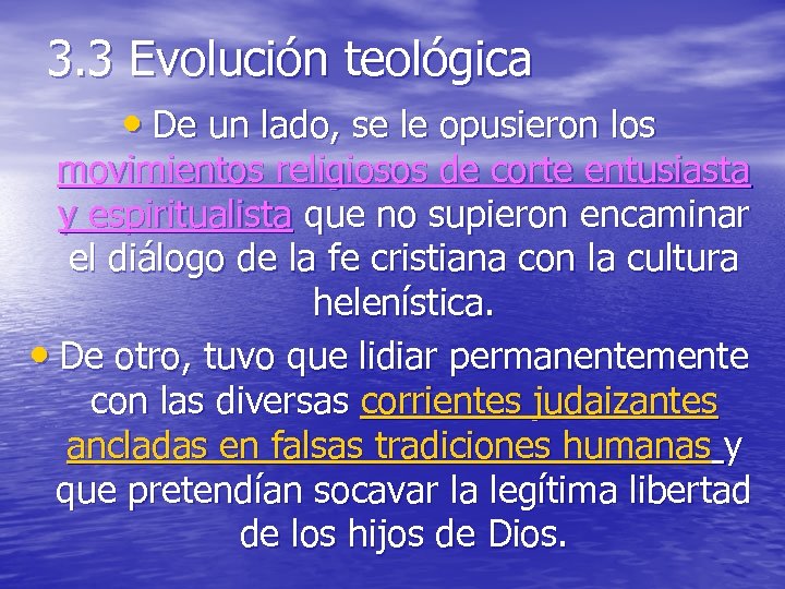 3. 3 Evolución teológica • De un lado, se le opusieron los movimientos religiosos
