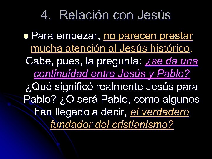 4. Relación con Jesús l Para empezar, no parecen prestar mucha atención al Jesús