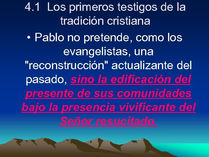 4. 1 Los primeros testigos de la tradición cristiana • Pablo no pretende, como