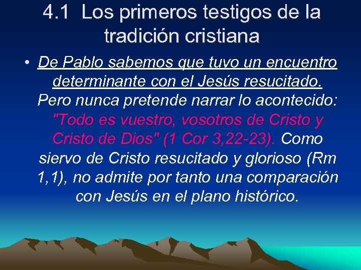 4. 1 Los primeros testigos de la tradición cristiana • De Pablo sabemos que