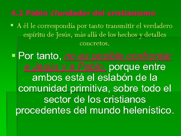 4. 2 Pablo ¿fundador del cristianismo § A él le correspondía por tanto transmitir