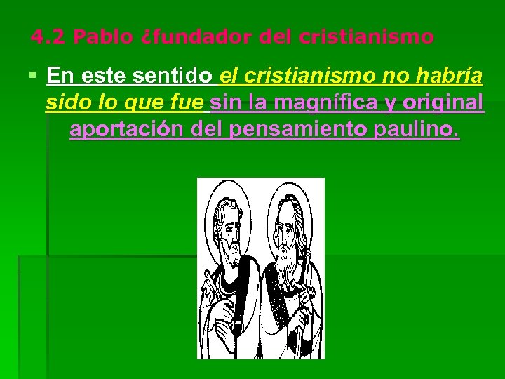 4. 2 Pablo ¿fundador del cristianismo § En este sentido el cristianismo no habría