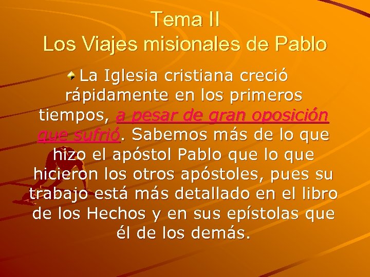 Tema II Los Viajes misionales de Pablo La Iglesia cristiana creció rápidamente en los