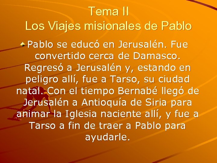 Tema II Los Viajes misionales de Pablo se educó en Jerusalén. Fue convertido cerca