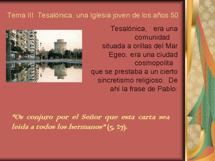 Tema III Tesalónica, una Iglesia joven de los años 50 Tesalónica, era una comunidad