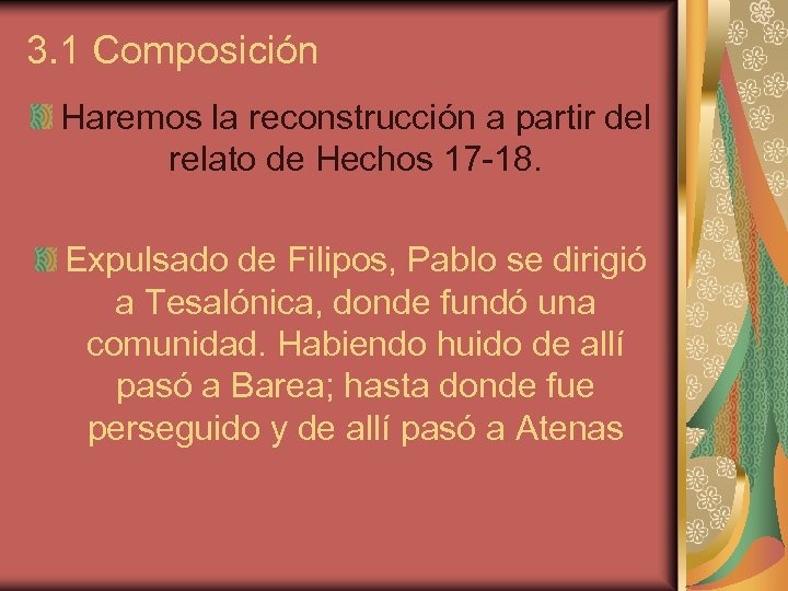 3. 1 Composición Haremos la reconstrucción a partir del relato de Hechos 17 -18.