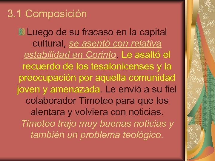 3. 1 Composición Luego de su fracaso en la capital cultural, se asentó con