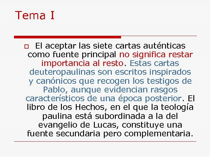 Tema I El aceptar las siete cartas auténticas como fuente principal no significa restar