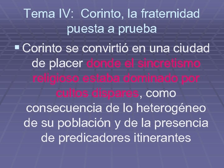 Tema IV: Corinto, la fraternidad puesta a prueba § Corinto se convirtió en una