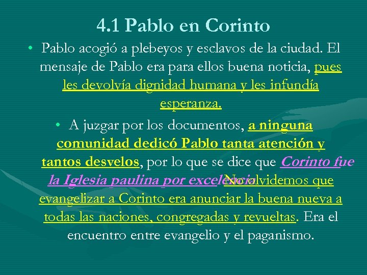 4. 1 Pablo en Corinto • Pablo acogió a plebeyos y esclavos de la