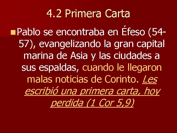4. 2 Primera Carta n Pablo se encontraba en Éfeso (5457), evangelizando la gran