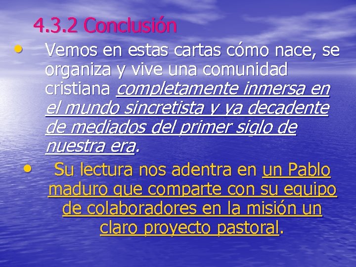 4. 3. 2 Conclusión • Vemos en estas cartas cómo nace, se organiza y
