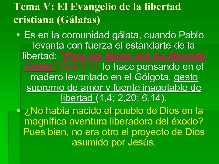 Tema V: El Evangelio de la libertad cristiana (Gálatas) § Es en la comunidad