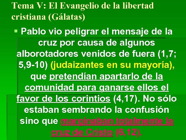 Tema V: El Evangelio de la libertad cristiana (Gálatas) § Pablo vio peligrar el