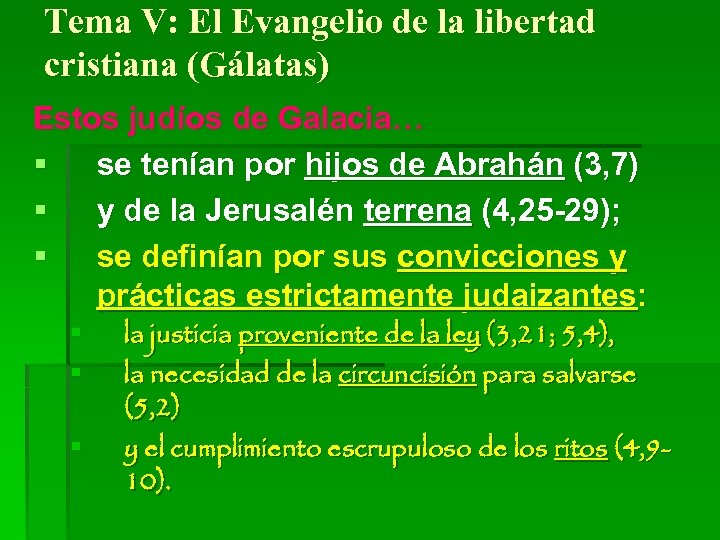 Tema V: El Evangelio de la libertad cristiana (Gálatas) Estos judíos de Galacia… §